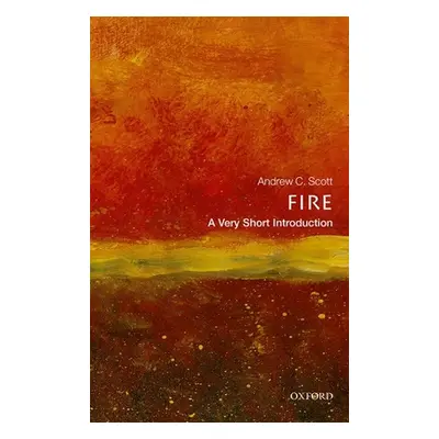 "Fire: A Very Short Introduction" - "" ("Scott Andrew C.")(Paperback)