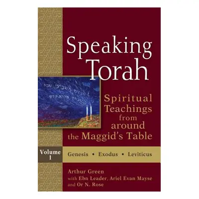 "Speaking Torah Vol 1: Spiritual Teachings from Around the Maggid's Table" - "" ("Green Arthur")