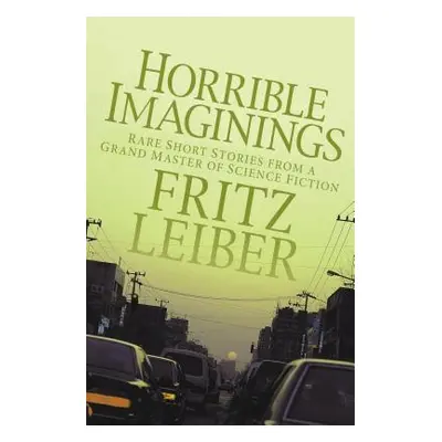 "Horrible Imaginings: Stories" - "" ("Leiber Fritz")(Paperback)