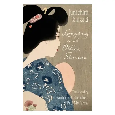 "Longing and Other Stories" - "" ("Tanizaki Jun'ichir&#333.")(Pevná vazba)