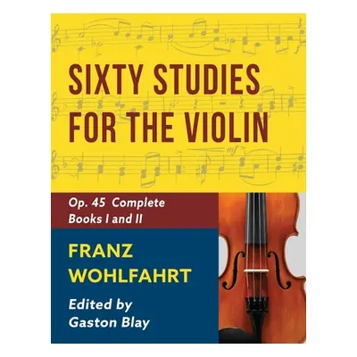 "Franz Wohlfahrt - 60 Studies, Op. 45 Complete: Schirmer Library of Classics Volume 2046