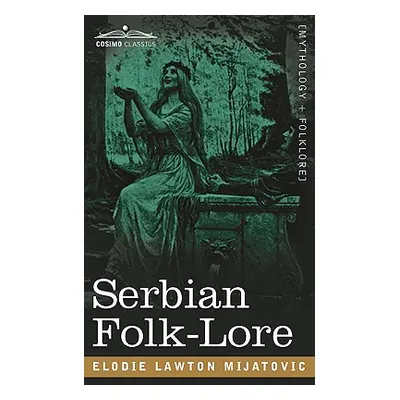 "Serbian Folk-Lore" - "" ("Mijatovic Elodie Lawton")(Paperback)