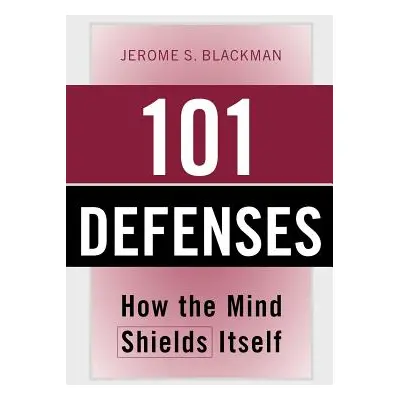 "101 Defenses: How the Mind Shields Itself [With Pocket Reference]" - "" ("Blackman Jerome S.")(