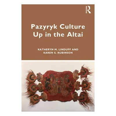 "Pazyryk Culture Up in the Altai" - "" ("Linduff Katheryn M.")(Paperback)