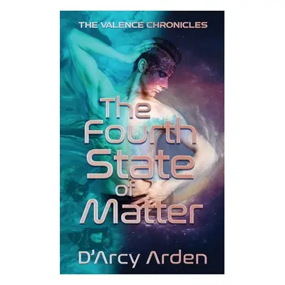 "The Fourth State of Matter" - "" ("Arden D'Arcy")(Paperback)