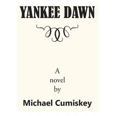 "Yankee Dawn" - "" ("Cumiskey Michael")(Pevná vazba)