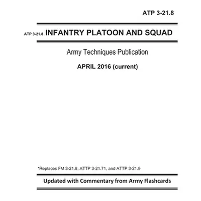 "ATP 3-21.8 - Infantry Platoon and Squad - Army Techniques Publication - April 2016