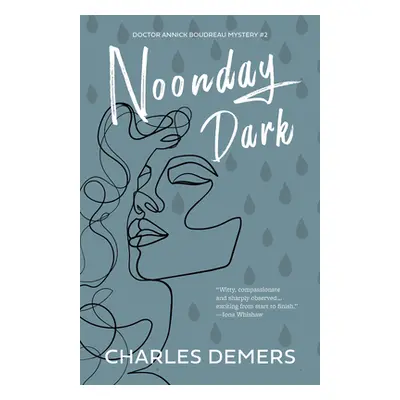 "Noonday Dark: A Doctor Annick Boudreau Mystery # 2" - "" ("DeMers Charles")(Paperback)