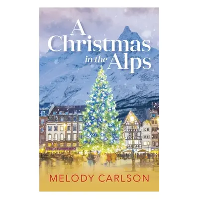 "Christmas in the Alps" - "" ("Carlson Melody")(Paperback)