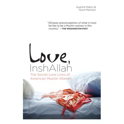 "Love, InshAllah: The Secret Love Lives of American Muslim Women" - "" ("Maznavi Nura")(Paperbac