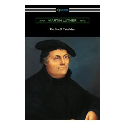 "The Small Catechism" - "" ("Luther Martin")(Paperback)