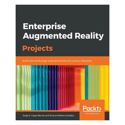 "Enterprise Augmented Reality Projects" - "" ("R. Lpez Benito Jorge")(Paperback)