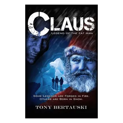 "Claus: Legend of the Fat Man" - "" ("Bertauski Tony")(Pevná vazba)