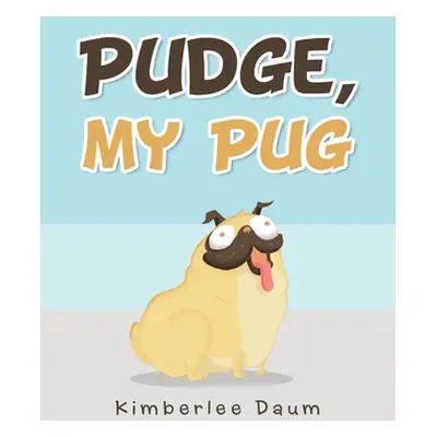 "Pudge, My Pug" - "" ("Daum Kimberlee")(Paperback)