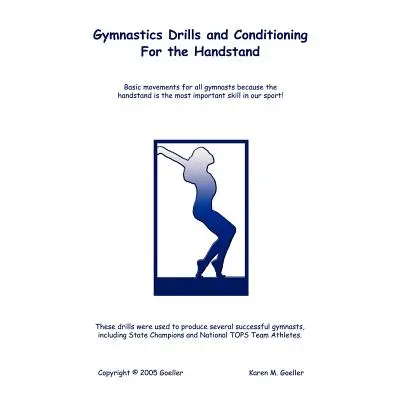 "Gymnastics Drills and Conditioning for the Handstand" - "" ("Goeller Karen M.")(Paperback)