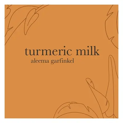 "Turmeric Milk" - "" ("Garfinkel Aleema")(Paperback)