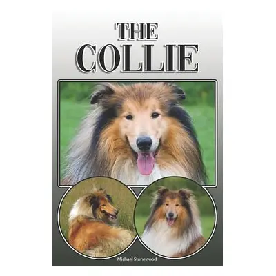 "The Collie: A Complete and Comprehensive Owners Guide To: Buying, Owning, Health, Grooming, Tra