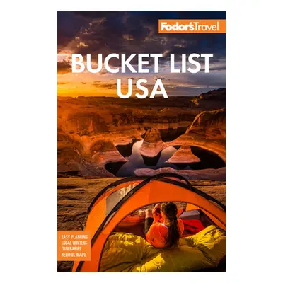 "Fodor's Bucket List USA: From the Epic to the Eccentric, 500+ Ultimate Experiences" - "" ("Fodo