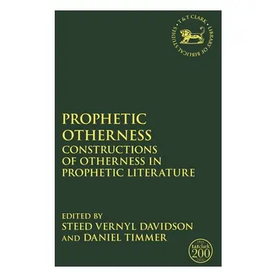 "Prophetic Otherness: Constructions of Otherness in Prophetic Literature" - "" ("Davidson Steed 