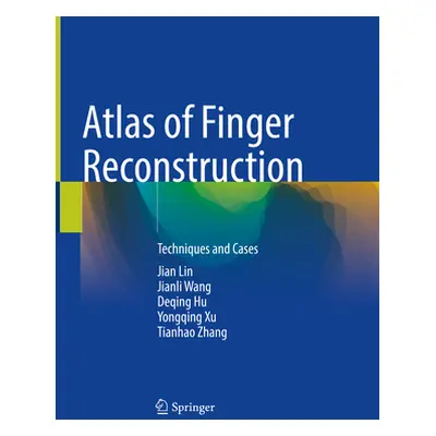 "Atlas of Finger Reconstruction: Techniques and Cases" - "" ("Lin Jian")(Pevná vazba)