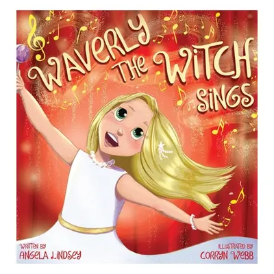 "Waverly the Witch Sings: The Choir of Magical Arts" - "" ("Lindsey Angela")(Pevná vazba)