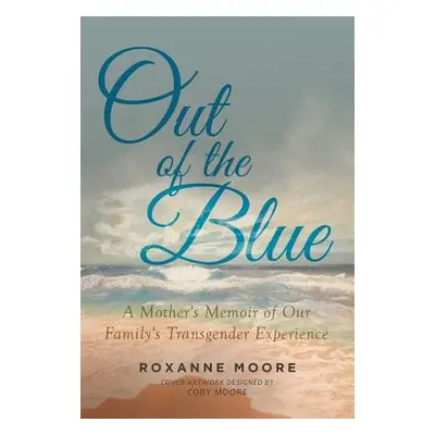 "Out of the Blue" - "" ("Moore Roxanne")(Paperback)