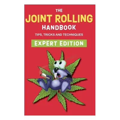 "The Joint Rolling Handbook: Expert Edition" - "" ("Press Bobcat")(Paperback)