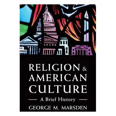 "Religion and American Culture: A Brief History" - "" ("Marsden George M.")(Paperback)