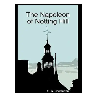 "The Napoleon of Notting Hill (Hardback)" - "" ("Chesterton G. K.")(Pevná vazba)