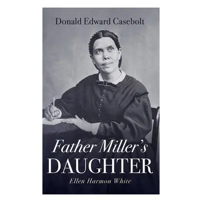 "Father Miller's Daughter" - "" ("Casebolt Donald Edward")(Pevná vazba)