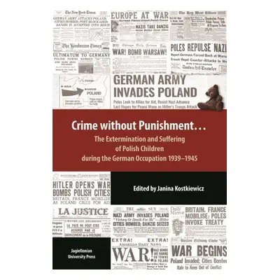 "Crime Without Punishment: The Extermination and Suffering of Polish Children During the German 