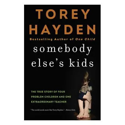 "Somebody Else's Kids: The True Story of Four Problem Children and One Extraordinary Teacher" - 