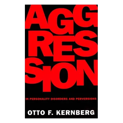 "Aggression in Personality Disorders and Perversions" - "" ("Kernberg Otto")(Paperback)