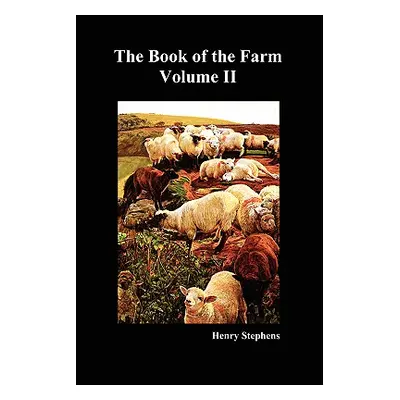 "The Book of the Farm. Volume II. (Softcover)" - "" ("Stephens Henry")(Paperback)