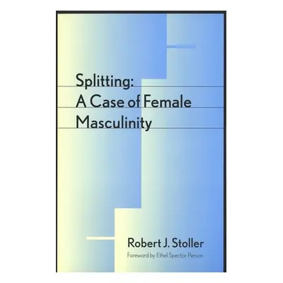 "Splitting: A Case of Female Masculinity" - "" ("Stoller Robert S.")(Paperback)