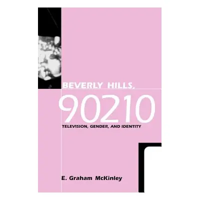 "Beverly Hills, 90210: Television, Gender and Identity" - "" ("McKinley E. Graham")(Paperback)