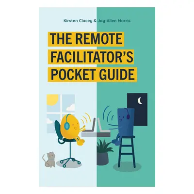 "The Remote Facilitator's Pocket Guide" - "" ("Morris Jay-Allen")(Paperback)