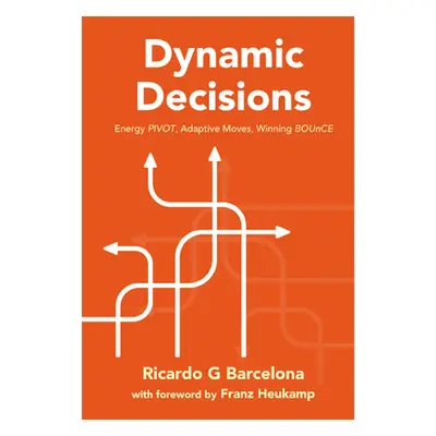 "Dynamic Decisions: Energy Pivot, Adaptive Moves, Winning Bounce" - "" ("Barcelona Ricardo G.")(