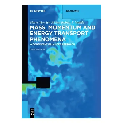 "Mass, Momentum and Energy Transport Phenomena" - "" ("Van Den Akker Mudde Harry Robert F.")(Pap