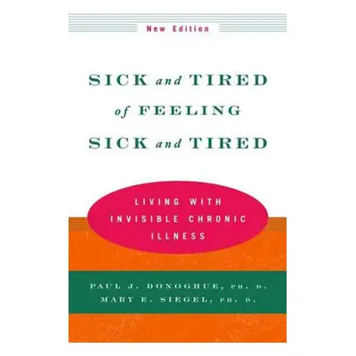 "Sick and Tired of Feeling Sick and Tired: Living with Invisible Chronic Illness" - "" ("Donoghu