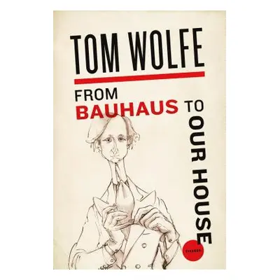 "From Bauhaus to Our House" - "" ("Wolfe Tom")(Paperback)