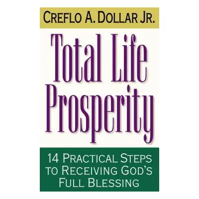 "Total Life Prosperity: 14 Practical Steps to Receiving God's Full Blessing" - "" ("Dollar Crefl