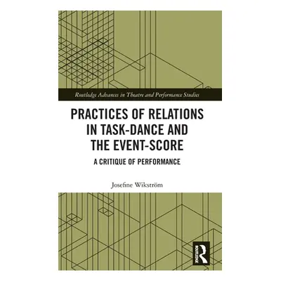 "Practices of Relations in Task-Dance and the Event-Score: A Critique of Performance" - "" ("Wik