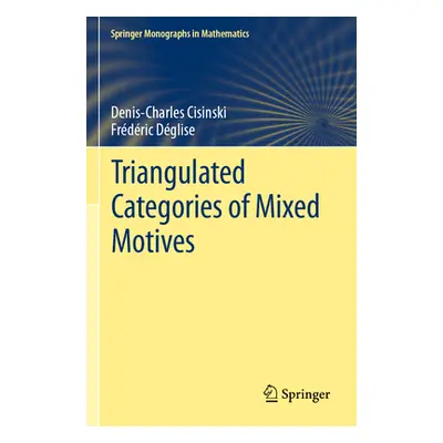 "Triangulated Categories of Mixed Motives" - "" ("Cisinski Denis-Charles")(Paperback)