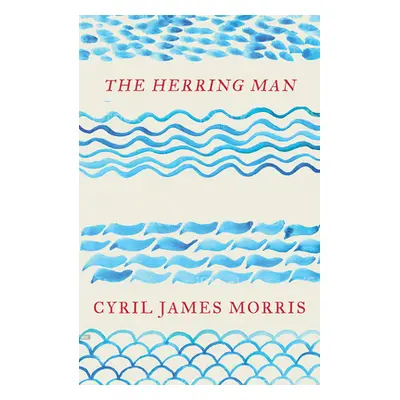 "The Herring Man" - "" ("Morris Cyril James")(Paperback)