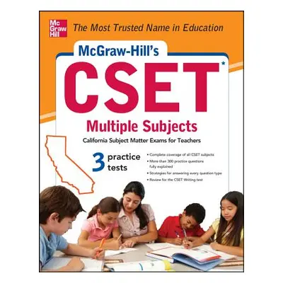 "McGraw-Hill's Cset Multiple Subjects: Strategies + 3 Practice Tests" - "" ("Knable Cynthia")(Pa