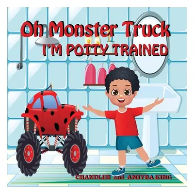 "Oh Monster Truck I'm Potty Trained" - "" ("King Chandler")(Paperback)