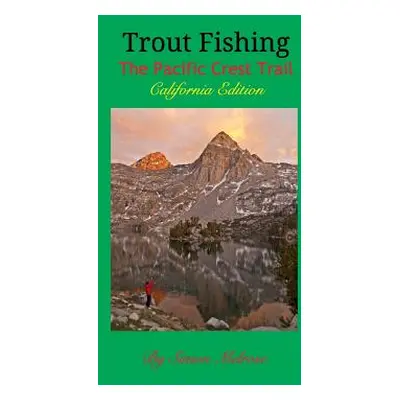 "Trout Fishing the Pacific Crest Trail: California Edition" - "" ("Melrose Simon")(Paperback)