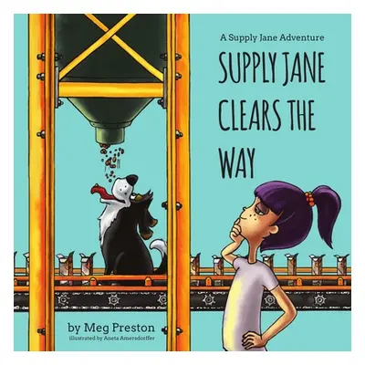 "Supply Jane Clears the Way: A Supply Chain and Manufacturing Adventure for Kids" - "" ("Preston