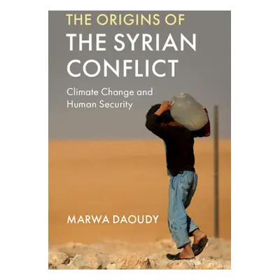 "The Origins of the Syrian Conflict: Climate Change and Human Security" - "" ("Daoudy Marwa")(Pe